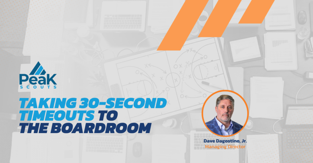 Peak Scouts graphic: 'Taking 30-Second Timeouts to the Boardroom' with Dave Dagostino, Jr., Managing Director headshot.