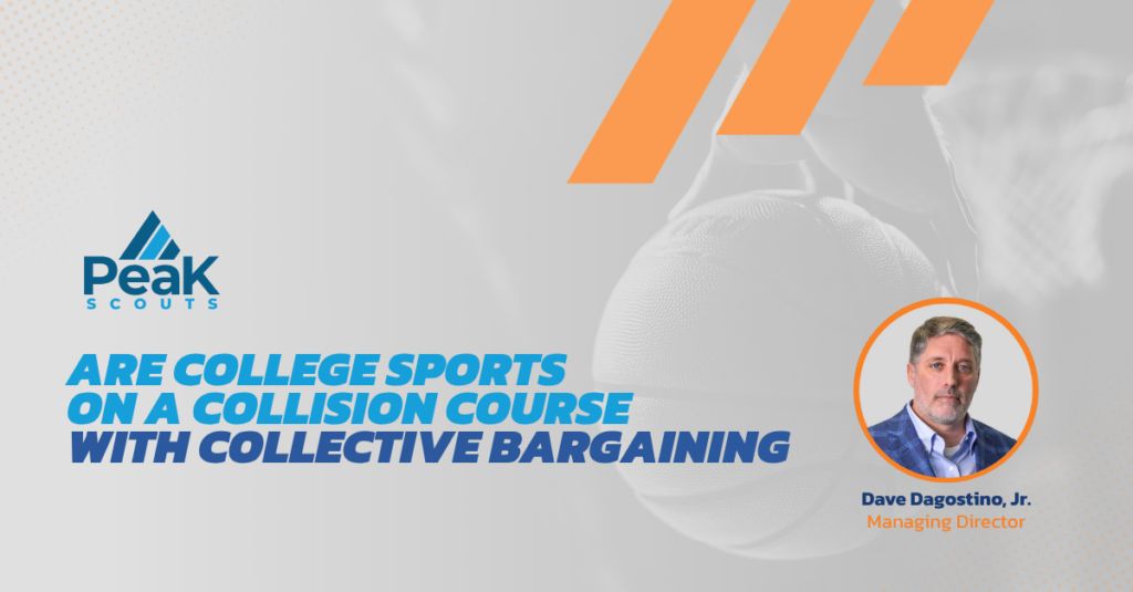 Peak Scouts graphic: 'Are College Sports on a Collision Course with Collective Bargaining' with Dave Dagostino, Jr., Managing Director headshot.