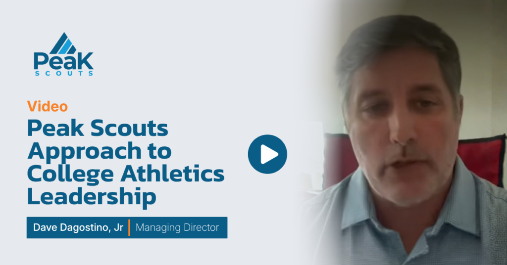 “Peak Scouts Approach to College Athletics Leadership” with Dave Dagostino, Jr., Managing Director.